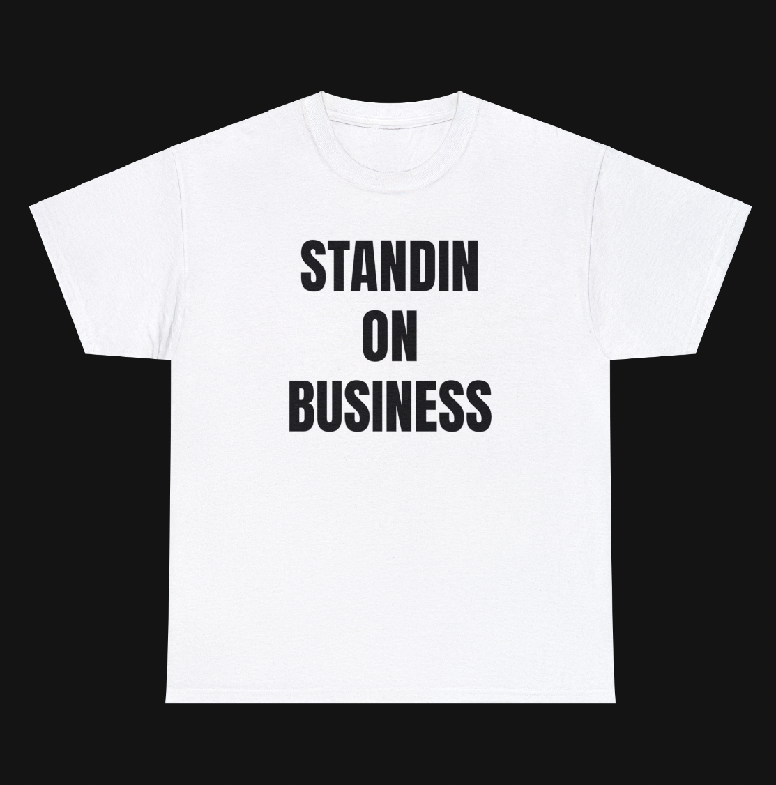 STANDIN ON BUSINESS TEE